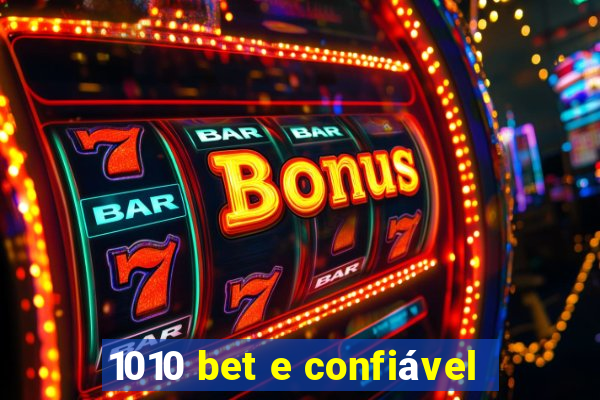 1010 bet e confiável