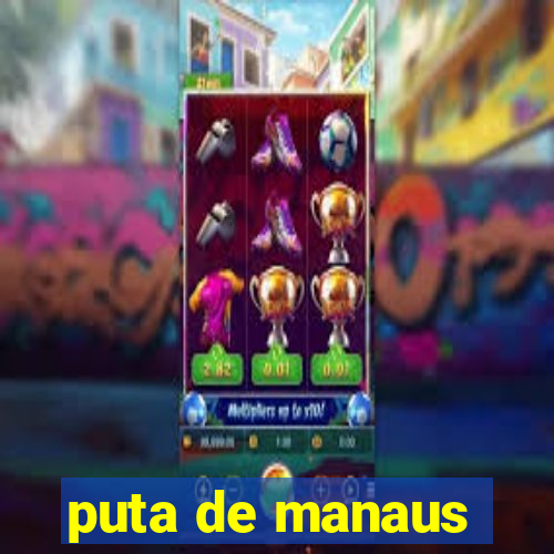 puta de manaus