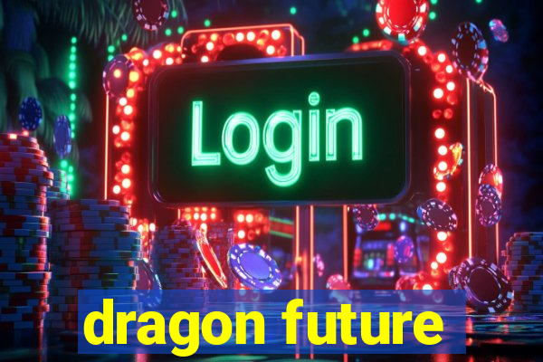 dragon future