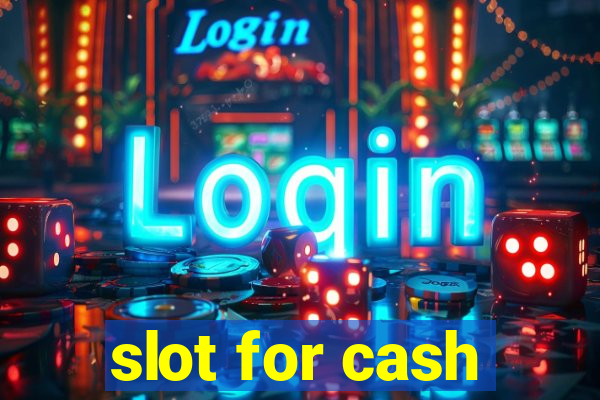 slot for cash