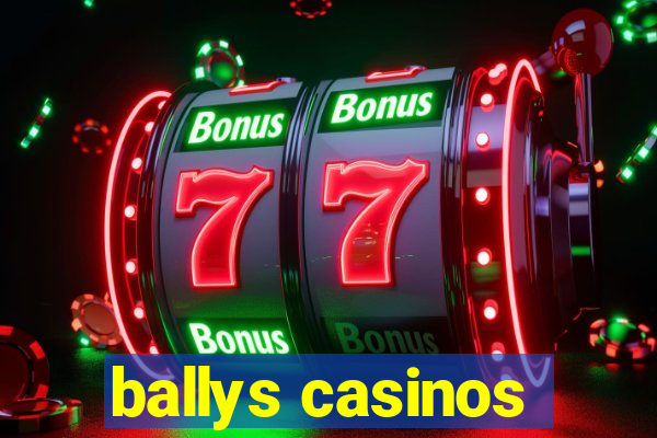 ballys casinos