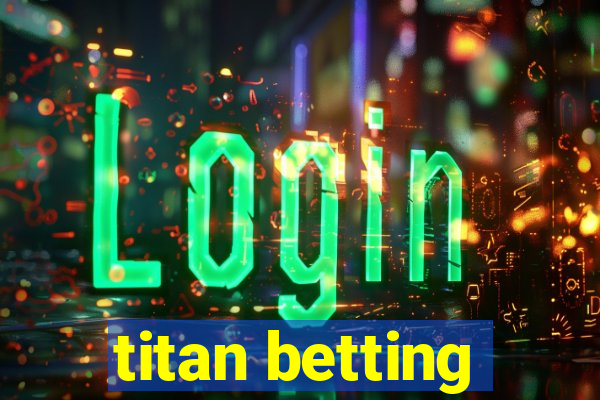 titan betting