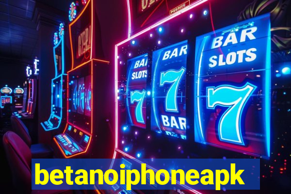 betanoiphoneapk