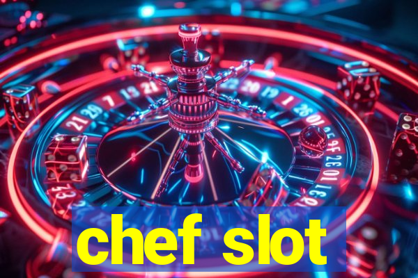 chef slot