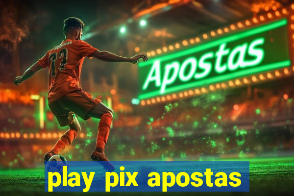 play pix apostas