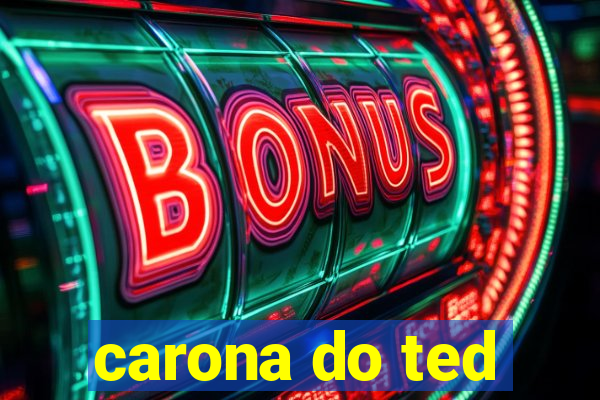 carona do ted