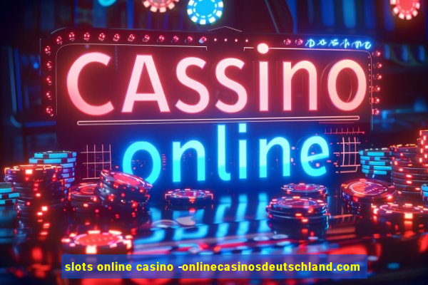 slots online casino -onlinecasinosdeutschland.com