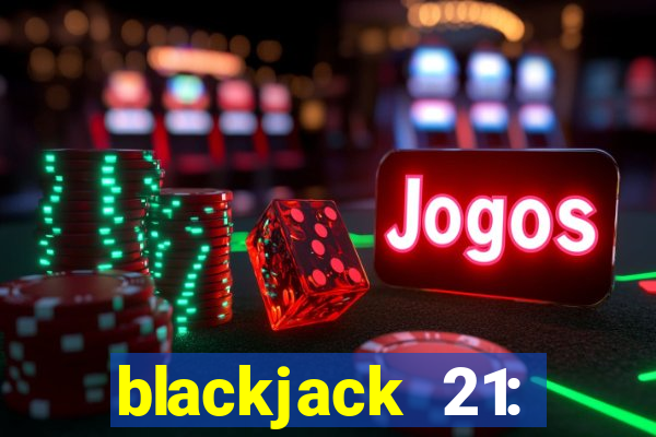 blackjack 21: online casino