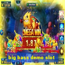 big bass demo slot