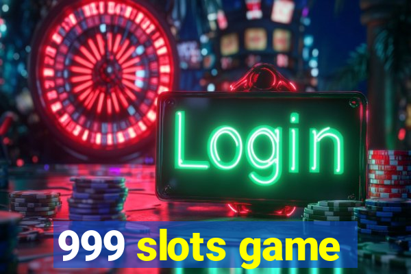 999 slots game