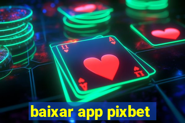 baixar app pixbet