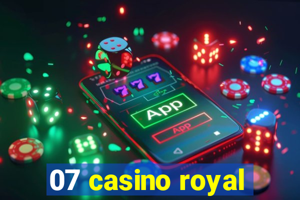 07 casino royal