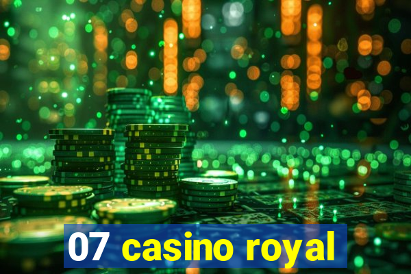 07 casino royal