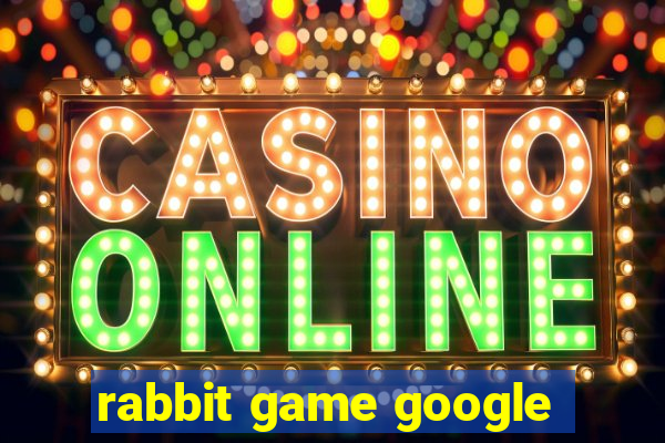 rabbit game google