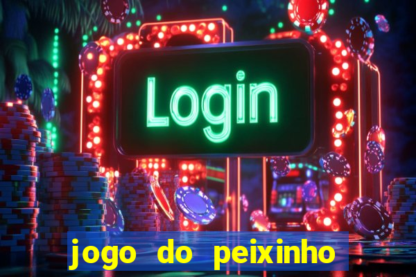 jogo do peixinho que da dinheiro