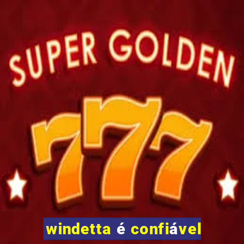 windetta é confiável