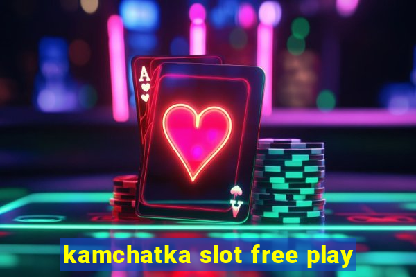 kamchatka slot free play