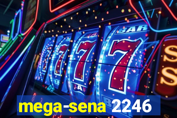 mega-sena 2246