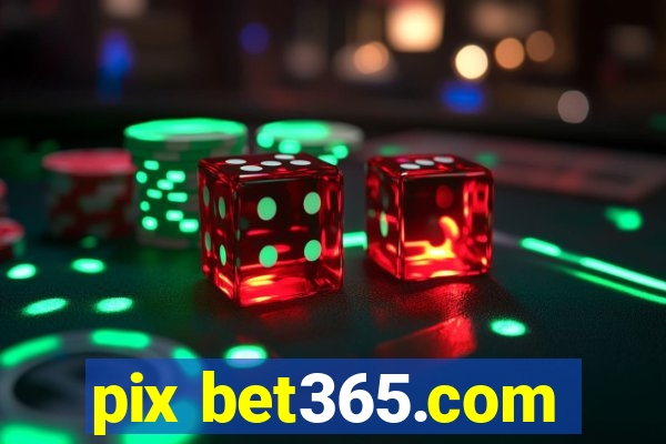 pix bet365.com