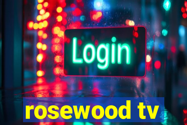 rosewood tv