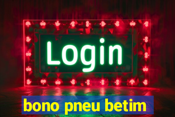 bono pneu betim