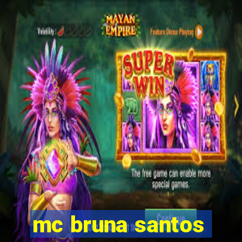 mc bruna santos