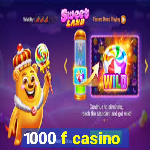 1000 f casino