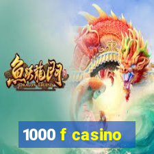 1000 f casino