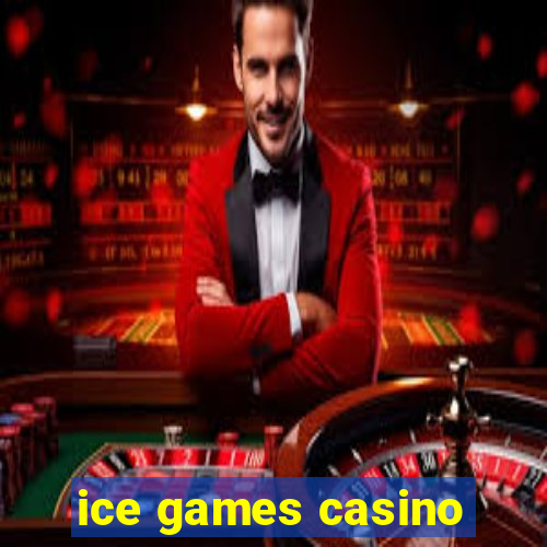 ice games casino