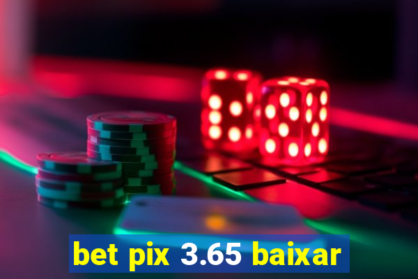 bet pix 3.65 baixar