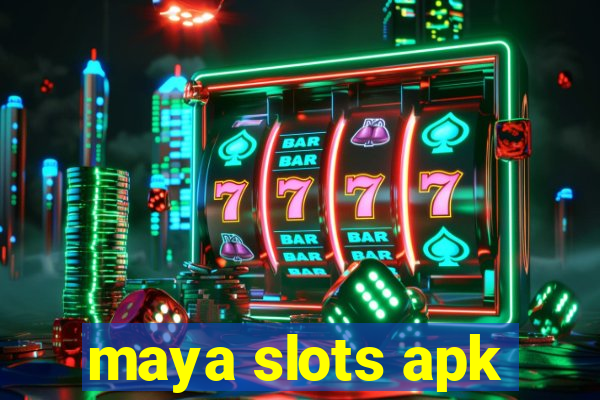 maya slots apk