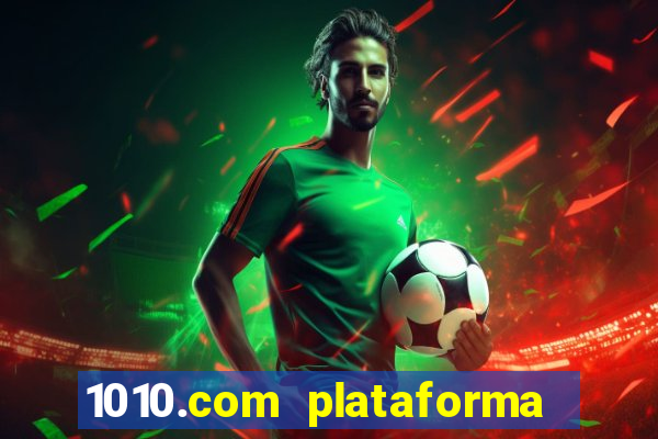 1010.com plataforma de jogos