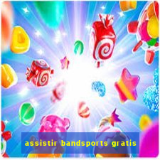 assistir bandsports gratis