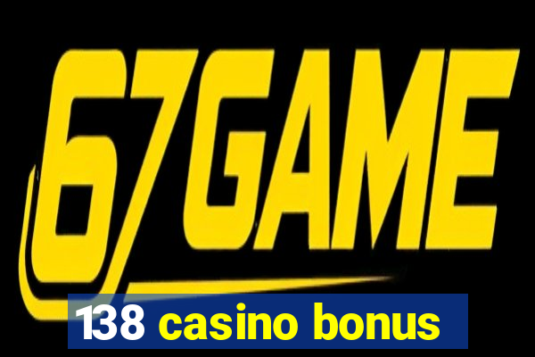 138 casino bonus