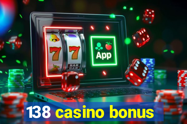 138 casino bonus