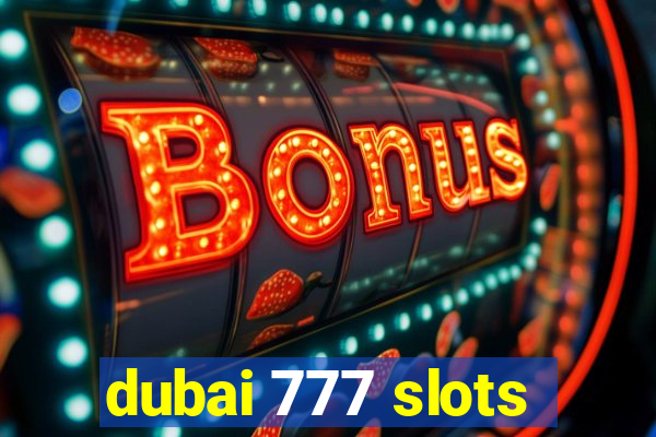 dubai 777 slots