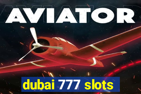 dubai 777 slots