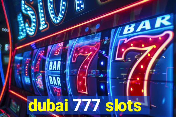 dubai 777 slots