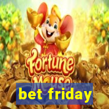 bet friday