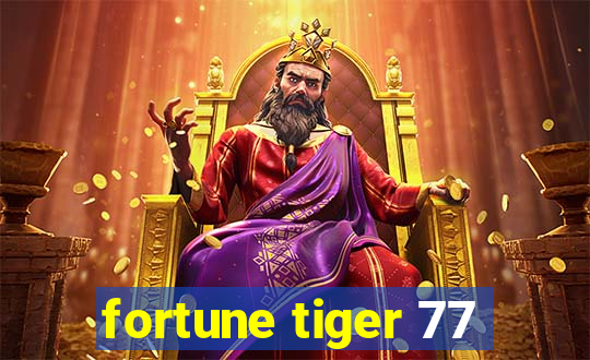 fortune tiger 77