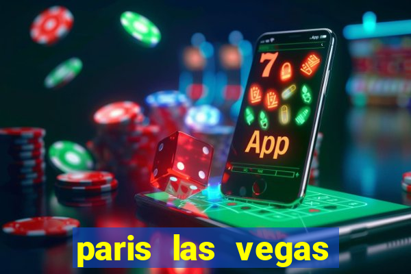 paris las vegas hotel & casino