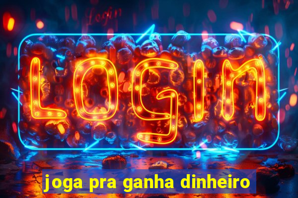 joga pra ganha dinheiro