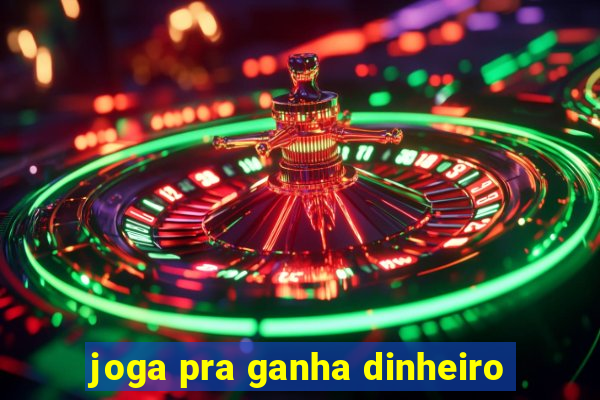 joga pra ganha dinheiro