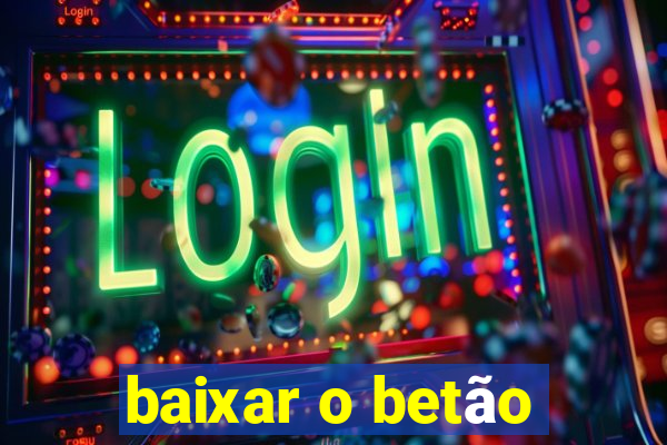 baixar o betão