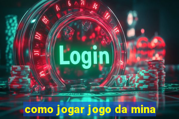 como jogar jogo da mina