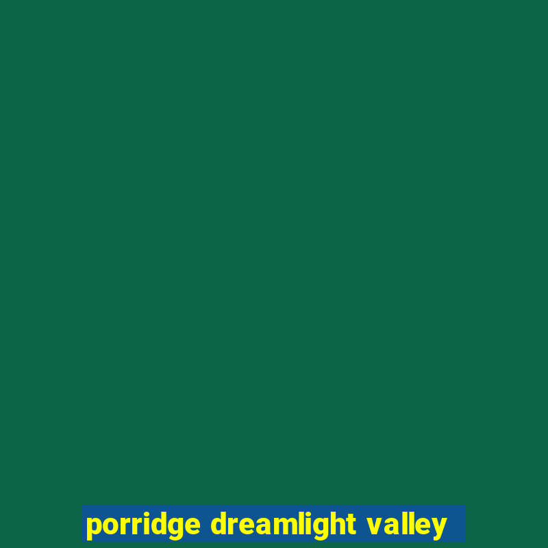 porridge dreamlight valley