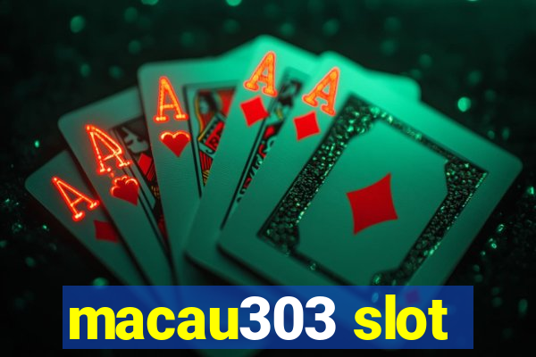 macau303 slot