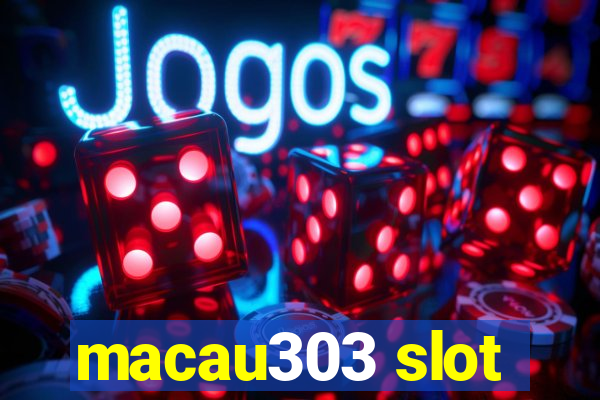 macau303 slot