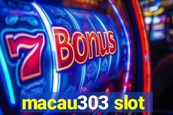 macau303 slot