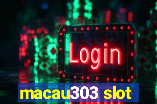 macau303 slot